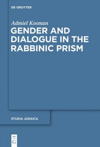 Kniha Gender and Dialogue in the Rabbinic Prism Admiel Kosman