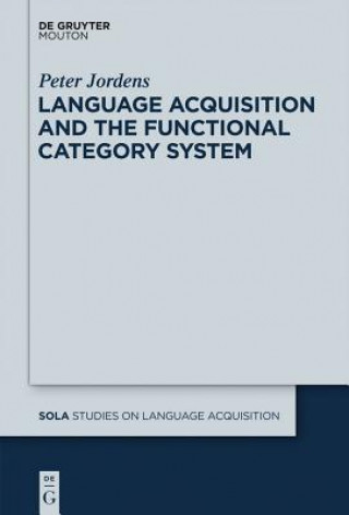 Kniha Language Acquisition and the Functional Category System Peter Jordens