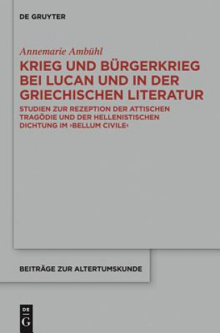 Knjiga Krieg und Bürgerkrieg bei Lucan und in der griechischen Literatur Annemarie Ambühl