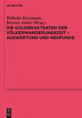 Kniha Goldbrakteaten Der Voelkerwanderungszeit - Auswertung Und Neufunde Wilhelm Heizmann