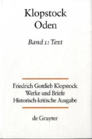 Kniha Friedrich Gottlieb Klopstock: Werke und Briefe. Abteilung Werke I: Oden / Text. Bd.1 Klaus Hurlebusch