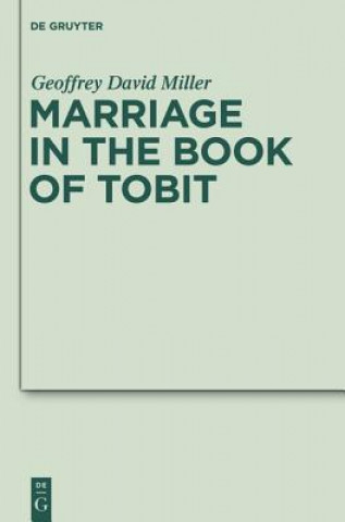 Book Marriage in the Book of Tobit Geoffrey D. Miller