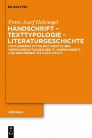 Kniha Handschrift - Texttypologie - Literaturgeschichte Franz-Josef Holznagel