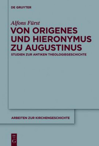Книга Von Origenes Und Hieronymus Zu Augustinus Alfons Fürst