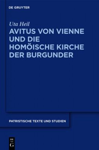 Книга Avitus Von Vienne Und Die Homoeische Kirche Der Burgunder Uta Heil