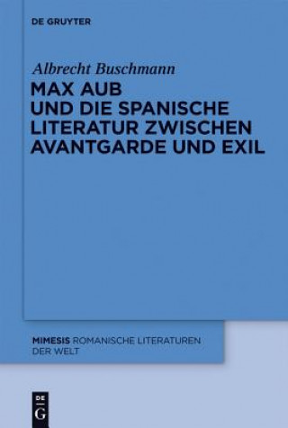 Könyv Max Aub Und Die Spanische Literatur Zwischen Avantgarde Und Exil Albrecht Buschmann