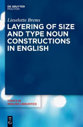 Knjiga Layering of Size and Type Noun Constructions in English Lieselotte Brems