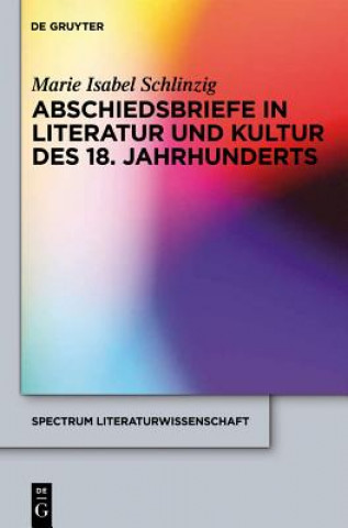 Könyv Abschiedsbriefe in Literatur und Kultur des 18. Jahrhunderts Marie Isabel Schlinzig