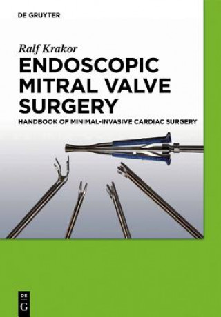 Kniha Endoscopic Mitral Valve Surgery Ralf Krakor