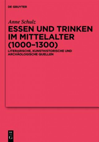 Kniha Essen und Trinken im Mittelalter (1000-1300) Anne Schulz