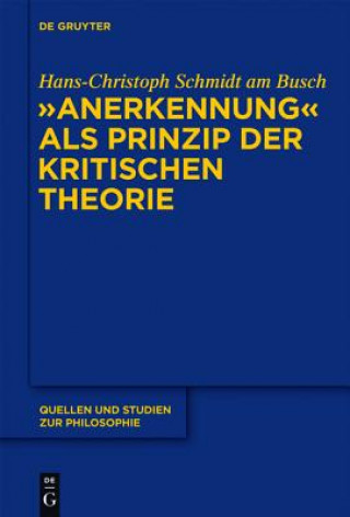 Kniha Anerkennung ALS Prinzip Der Kritischen Theorie Hans-Christoph Schmidt am Busch
