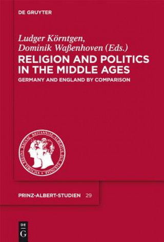 Könyv Religion and Politics in the Middle Ages Ludger Körntgen
