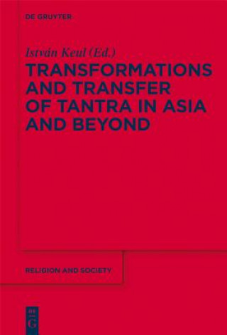 Könyv Transformations and Transfer of Tantra in Asia and Beyond István Keul