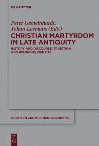 Carte Christian Martyrdom in Late Antiquity (300-450 AD) Peter Gemeinhardt