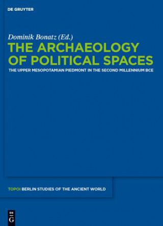 Kniha The Archaeology of Political Spaces Dominik Bonatz