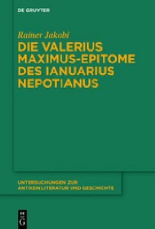 Livre Die Valerius Maximus-Epitome des Ianuarius Nepotianus Rainer Jakobi