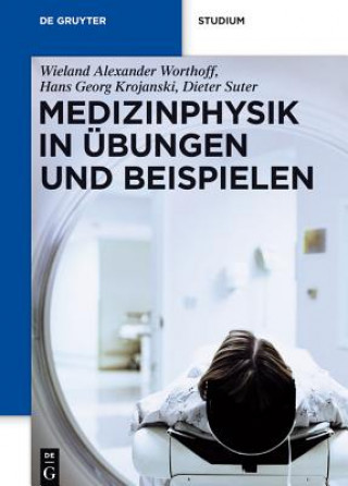 Kniha Medizinphysik in Übungen und Beispielen Wieland A. Worthoff