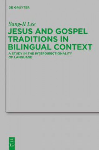 Könyv Jesus and Gospel Traditions in Bilingual Context Sang-Il Lee