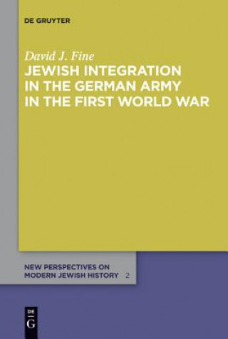 Könyv Jewish Integration in the German Army in the First World War David J. Fine