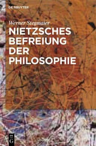 Kniha Nietzsches Befreiung der Philosophie Werner Stegmaier