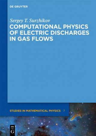 Kniha Computational Physics of Electric Discharges in Gas Flows Sergey T. Surzhikov