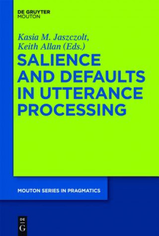 Книга Salience and Defaults in Utterance Processing Kasia M. Jaszczolt