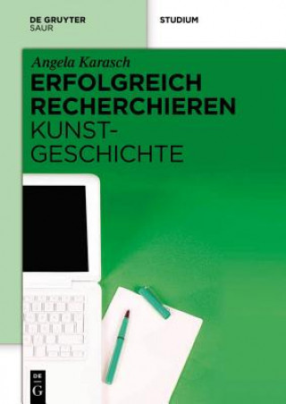 Könyv Erfolgreich recherchieren - Kunstgeschichte Angela Karasch