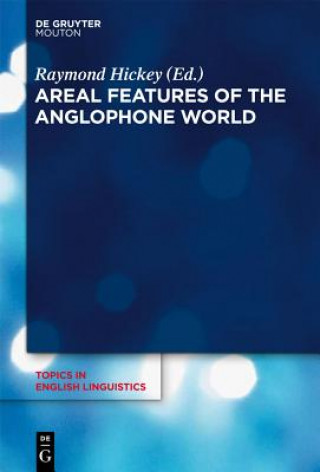 Könyv Areal Features of the Anglophone World Raymond Hickey