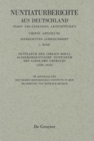 Kniha Nuntiatur des Ciriaco Rocci. Ausserordentliche Nuntiatur des Girolamo Grimaldi (1631-1633) Rotraud Becker