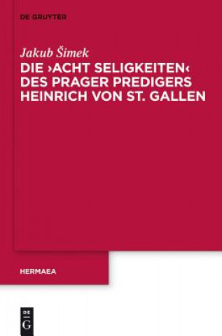 Könyv Die 'Acht Seligkeiten' Des Prager Predigers Heinrich Von St. Gallen einrich von Sankt Gallen