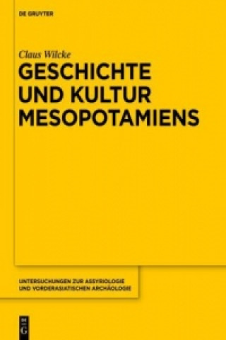 Könyv Geschichte und Kultur Mesopotamiens Claus Wilcke