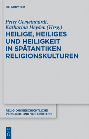 Kniha Heilige, Heiliges und Heiligkeit in spätantiken Religionskulturen Peter Gemeinhardt