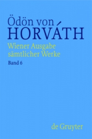 Könyv Ödön von Horváth: Wiener Ausgabe sämtlicher Werke / Eine Unbekannte aus der Seine / Hin und her Nicole Streitler