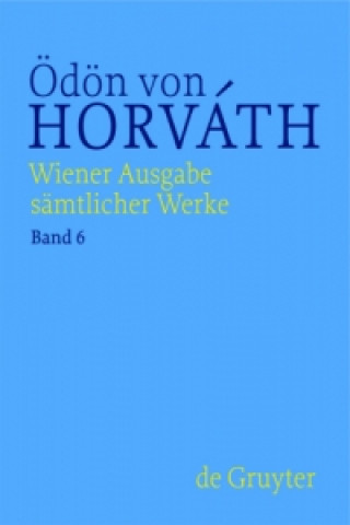 Book Ödön von Horváth: Wiener Ausgabe sämtlicher Werke / Eine Unbekannte aus der Seine / Hin und her Nicole Streitler