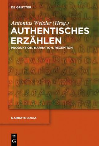 Kniha Authentisches Erzahlen Antonius Weixler