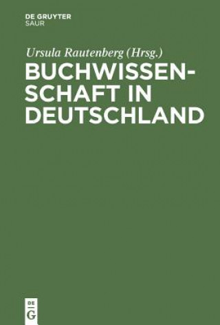 Knjiga Buchwissenschaft in Deutschland Ursula Rautenberg