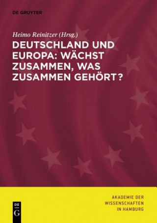 Kniha Deutschland und Europa: Wachst zusammen, was zusammen gehoert? kademie der Wissenschaften in Hamburg