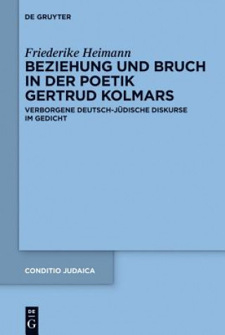 Könyv Beziehung und Bruch in der Poetik Gertrud Kolmars Friederike Heimann