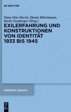 Kniha Exilerfahrung und Konstruktionen von Identitat 1933 bis 1945 Hans O. Horch