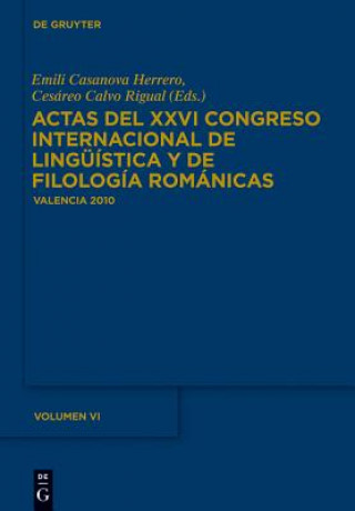 Carte Actas del XXVI Congreso Internacional de Lingüística y de Filología Románicas. Tome VI. Vol.6 Emili Casanova