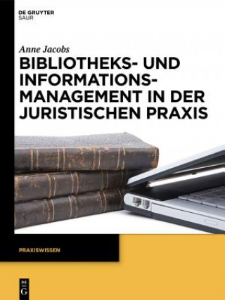 Kniha Bibliotheks- und Informationsmanagement in der juristischen Praxis Anne Jacobs