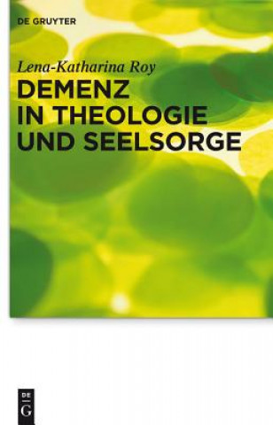 Könyv Demenz in Theologie und Seelsorge Lena-Katharina Roy
