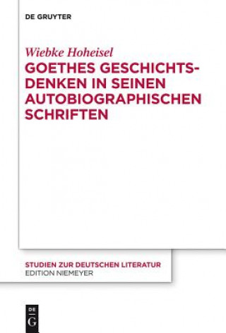 Kniha Goethes Geschichtsdenken in seinen Autobiographischen Schriften Wiebke Hoheisel