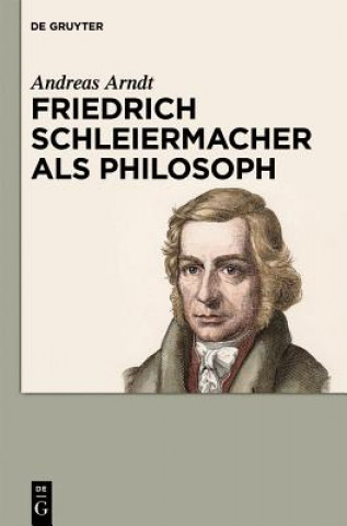 Kniha Friedrich Schleiermacher als Philosoph Andreas Arndt
