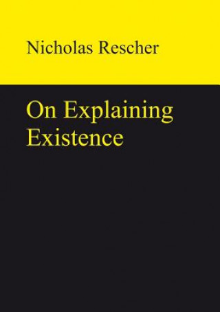 Knjiga On Explaining Existence Nicholas Rescher