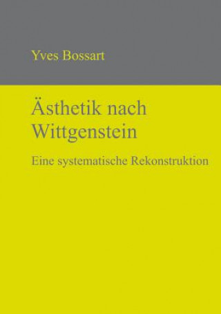 Könyv AEsthetik nach Wittgenstein Yves Bossart