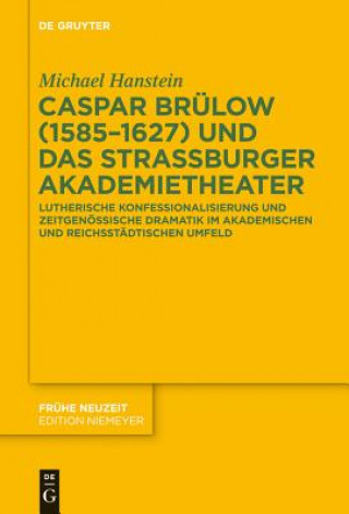 Kniha Caspar Brulow (1585-1627) und das Strassburger Akademietheater Michael Hanstein
