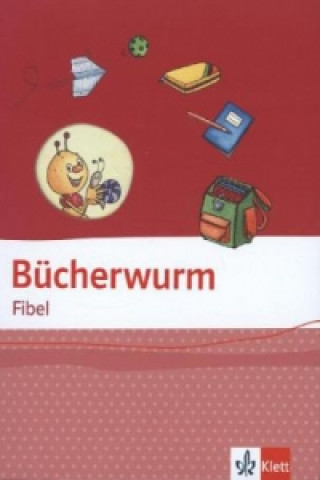 Könyv Bücherwurm Fibel. Ausgabe für Berlin, Brandenburg, Mecklenburg-Vorpommern, Sachsen-Anhalt, Thüringen 