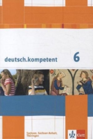 Kniha deutsch.kompetent 6. Ausgabe Sachsen, Sachsen-Anhalt, Thüringen 