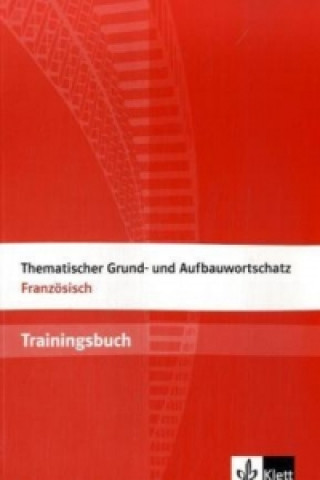 Könyv Thematischer Grund- und Aufbauwortschatz Französisch, Trainingsbuch Wolfgang Fischer